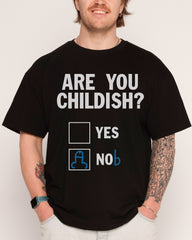 Are You Childish? T-Shirt
